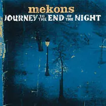 Mekons - Journey To The End Of Night