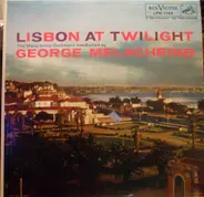 The Melachrino Orchestra Conducted By George Melachrino - Lisbon At Twilight