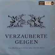 The Melachrino Orchestra - Verzauberte Geigen - George Melachrino Und Sein Orchester Spielen Weltberühmte Melodien
