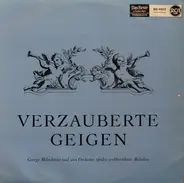 The Melachrino Orchestra - Verzauberte Geigen - George Melachrino Und Sein Orchester Spielen Weltberühmte Melodien