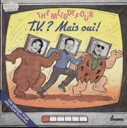 The Melody Four - T.V.? Mais oui!