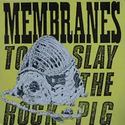 LP - The Membranes - To Slay The Rock-Pig