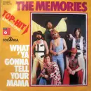 7inch Vinyl Single - The Memories - What 'Ya Gonna Tell Your Mama