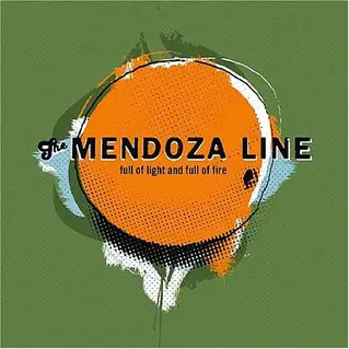 The Mendoza Line - Full of Light and Full of Fire