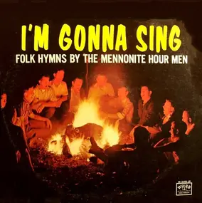 The Mennonite Hour Men - I'm Gonna Sing