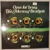 The Mertens Brothers Style - Opus For Brass