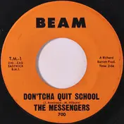 Messengers - Don'tcha Quit School
