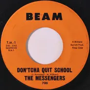 The Messengers - Don'tcha Quit School