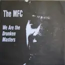 7inch Vinyl Single - The MFC - We Are The Drunken Masters - EP