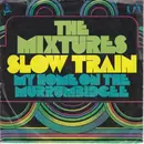 7inch Vinyl Single - The Mixtures - Slow Train