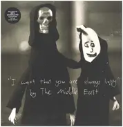 The Middle East - I Want That You Are Always Happy