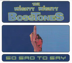 The Mighty Mighty Bosstones - So Sad To Say