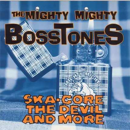 The Mighty Mighty Bosstones - Ska-Core, The Devil And More
