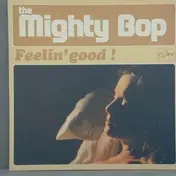 The Mighty Bop - Feelin' good !