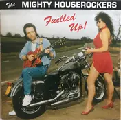 The Mighty Houserockers - Fuelled Up