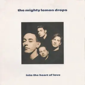 The Mighty Lemon Drops - Into The Heart Of Love