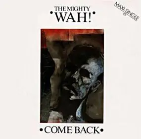 The Mighty Wah! - Come Back