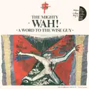 LP - The Mighty Wah!, Wah! - A Word To The Wise Guy - + Bonus 12' + Booklet