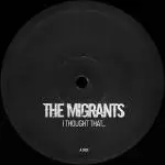 the migrants - I Thought That...