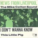 7inch Vinyl Single - The Mike Cotton Sound - I Don't Wanna Know