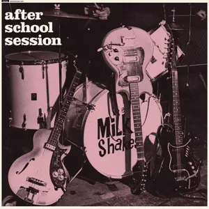 The MILKSHAKES - After School Session