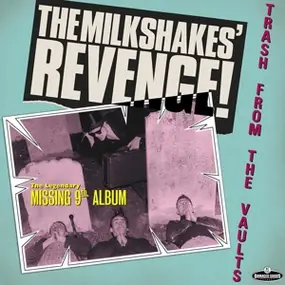 The Milkshakes - Revenge-Trash From The Vaults