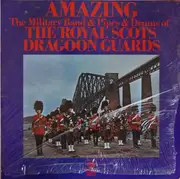 LP - The Military Band Of The Royal Scots Dragoon Guards (Carabiniers And Greys) & The Pipes And Drums O - Amazing