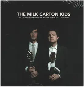 THE MILK CARTON KIDS - All The Things That I Did And All The Things That I Didn't Do