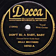 The Mills Brothers - Don't Be A Baby, Baby / Never Make A Promise In Vain