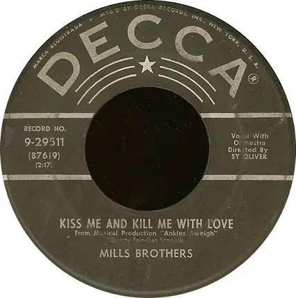 The Mills Brothers - Kiss Me And Kill Me With Love