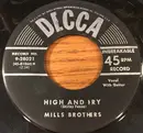 7inch Vinyl Single - The Mills Brothers - High And Dry / You're Not Worth My Tears