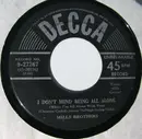7inch Vinyl Single - The Mills Brothers - I Don't Mind Being All Alone (When I'm All Alone With You) / (I Get A) Funny Feelin'