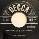 7inch Vinyl Single - The Mills Brothers - I Had To Call You Up To Say I'm Sorry