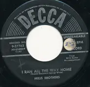 The Mills Brothers - I Ran All The Way Home
