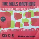 7inch Vinyl Single - The Mills Brothers - Say Si Si / South Of The Border