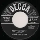 7inch Vinyl Single - The Mills Brothers - Pretty Butterfly