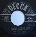 7inch Vinyl Single - The Mills Brothers - You Don't Have To Drop A Heart To Break It