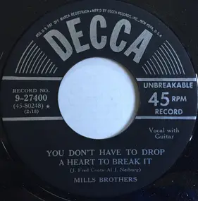 The Mills Brothers - You Don't Have To Drop A Heart To Break It