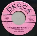 7inch Vinyl Single - The Mills Brothers - Kiss Me And Kill Me With Love