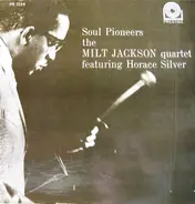 The Milt Jackson Quartet Featuring Horace Silver - Soul Pioneers