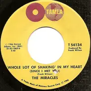 The Miracles - Whole Lot Of Shakin' In My Heart (Since I Met You) / Oh Be My Love