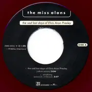 7inch Vinyl Single - The Miss Alans - The Sad Last Days Of Elvis Aron Presley - Red