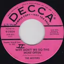 7inch Vinyl Single - The Misters - Why Don't We Do This More Often / Too Many Girls