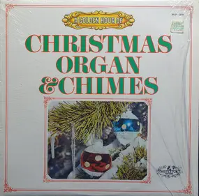 The Mistletoe Organ & Chimes - A Golden Hour Of Christmas Organ & Chimes