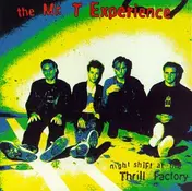 Mr. T Experience - Night Shift at the Thrill Factory