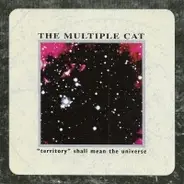 The Multiple Cat - "Territory" Shall Mean The Universe