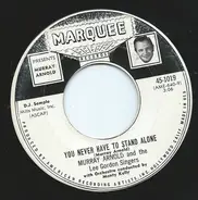 The Murray Arnold Quartet , The Lee Gordon Singers - You Never Have To Stand Alone