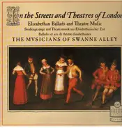 The Musicians of Swanne Alley - In the Streets and Theatres of London, Elizabethan Ballads and Theatre Music