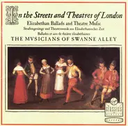 The Musicians of Swanne Alley - In the Streets and Theatres of London, Elizabethan Ballads and Theatre Music