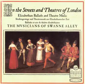 Musicians of Swanne Alley - In the Streets and Theatres of London, Elizabethan Ballads and Theatre Music